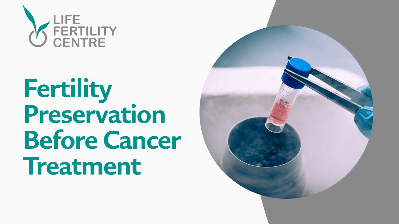 Fertility Preservation Before Cancer Treatment | Life Fertility Centre