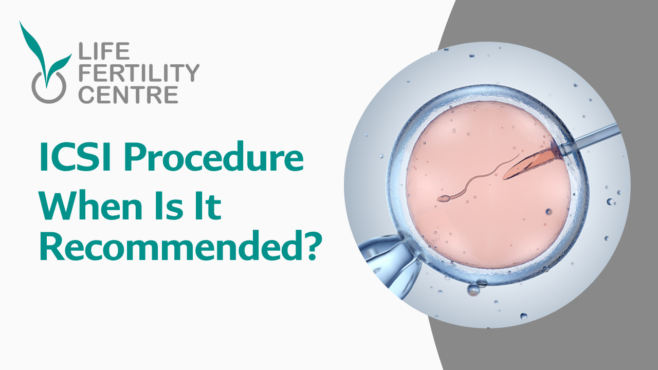 ICSI Procedure Explained | Life Fertility Centre Mumbai