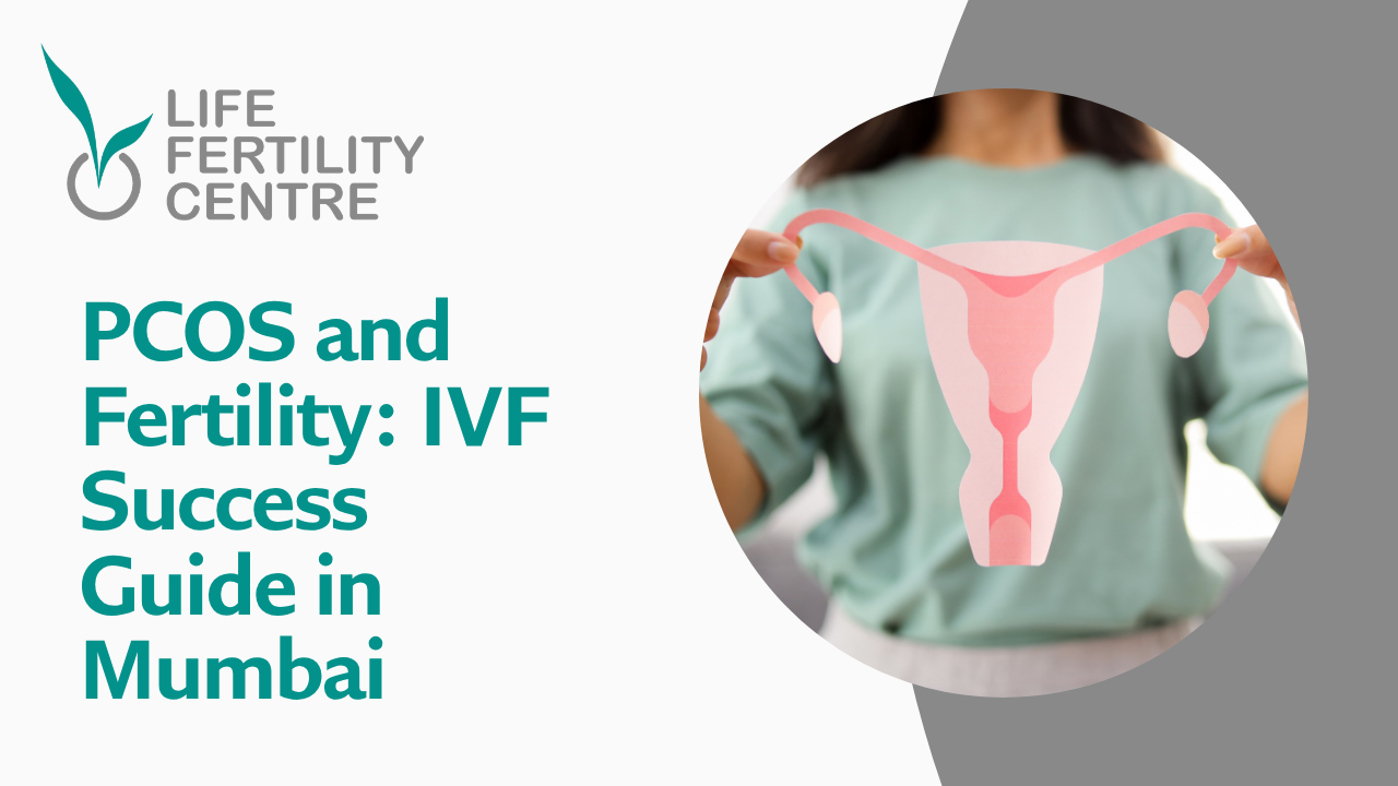 PCOS and Fertility: IVF Success Guide | Life Fertility Center Mumbai