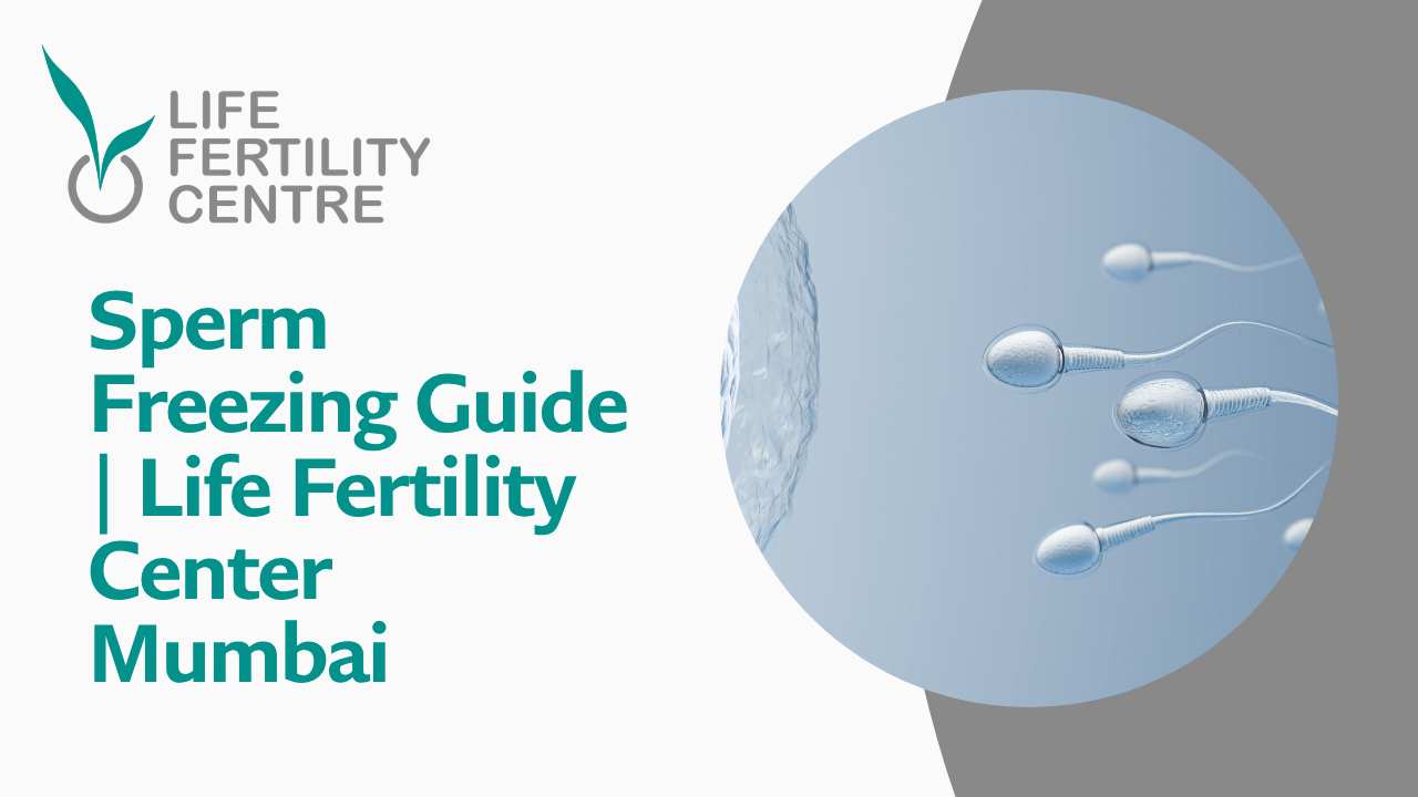 Sperm Freezing Guide | Life Fertility Center Mumbai
